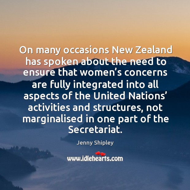 On many occasions new zealand has spoken about the need to ensure that women’s Jenny Shipley Picture Quote