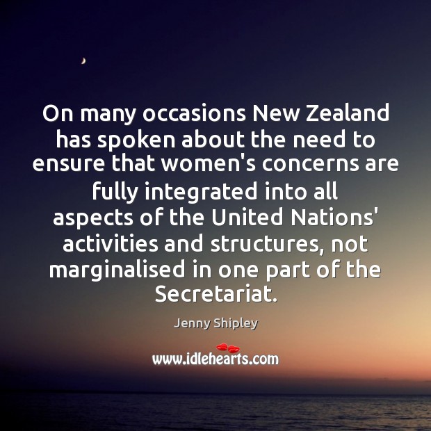 On many occasions New Zealand has spoken about the need to ensure Jenny Shipley Picture Quote