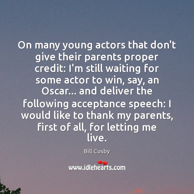 On many young actors that don’t give their parents proper credit: I’m Bill Cosby Picture Quote
