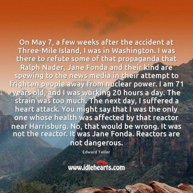 On May 7, a few weeks after the accident at Three-Mile Island, I Edward Teller Picture Quote