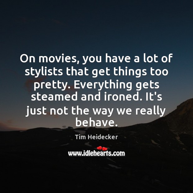 On movies, you have a lot of stylists that get things too Image