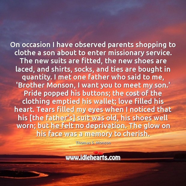 On occasion I have observed parents shopping to clothe a son about Thomas S. Monson Picture Quote