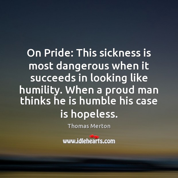 On Pride: This sickness is most dangerous when it succeeds in looking Image