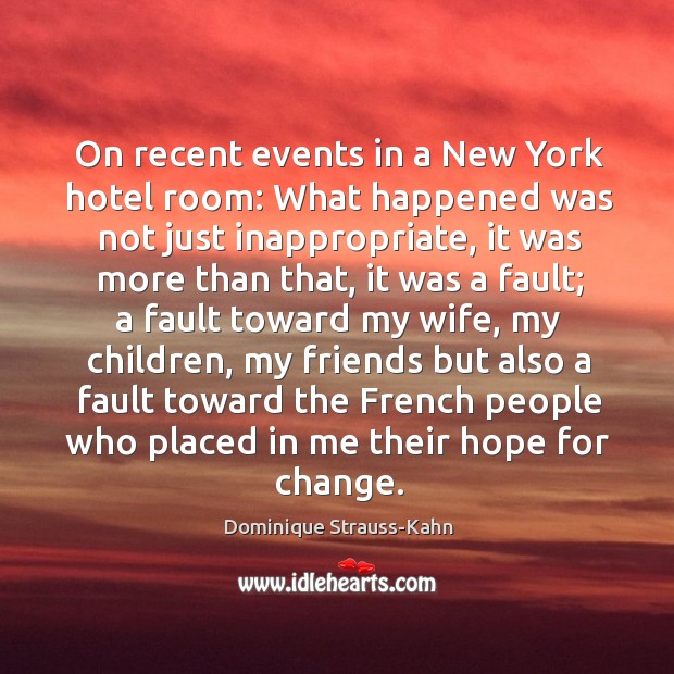 On recent events in a New York hotel room: What happened was Dominique Strauss-Kahn Picture Quote