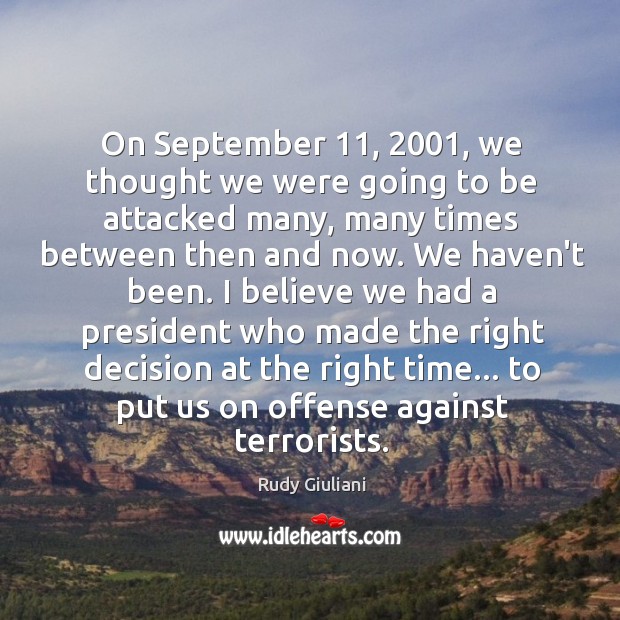 On September 11, 2001, we thought we were going to be attacked many, many Rudy Giuliani Picture Quote