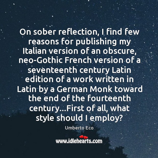 On sober reflection, I find few reasons for publishing my Italian version Umberto Eco Picture Quote