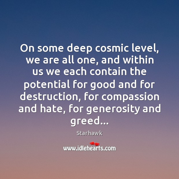 On some deep cosmic level, we are all one, and within us Starhawk Picture Quote