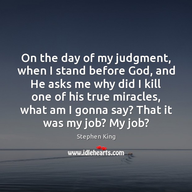 On the day of my judgment, when I stand before God, and Image