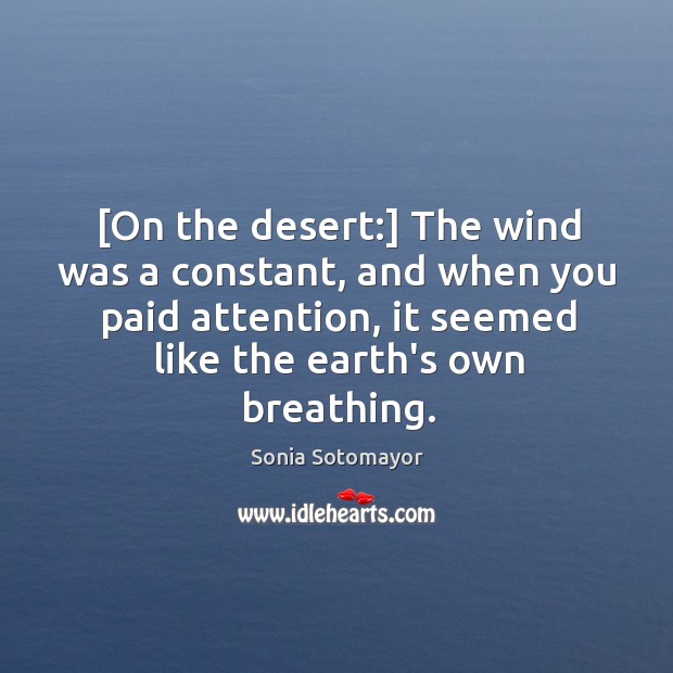 [On the desert:] The wind was a constant, and when you paid Image