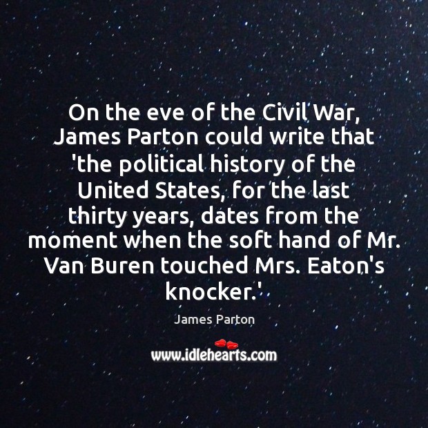 On the eve of the Civil War, James Parton could write that Image