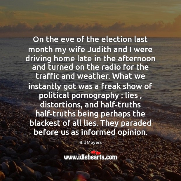 On the eve of the election last month my wife Judith and Bill Moyers Picture Quote