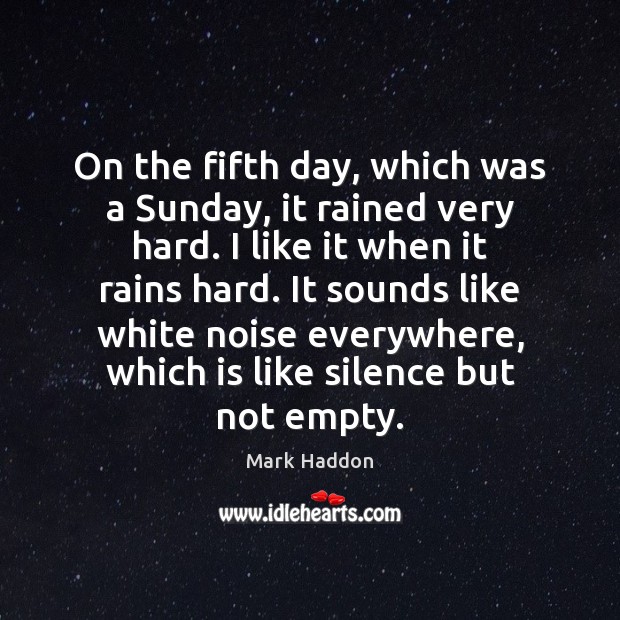 On the fifth day, which was a Sunday, it rained very hard. Image