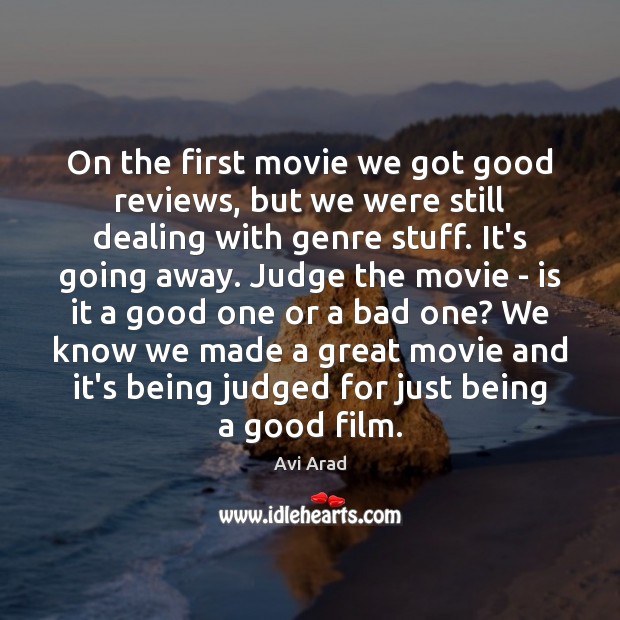 On the first movie we got good reviews, but we were still Image
