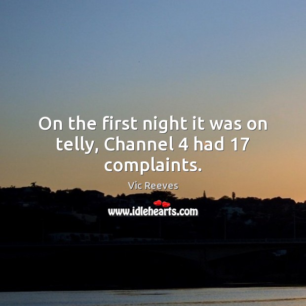 On the first night it was on telly, Channel 4 had 17 complaints. Image