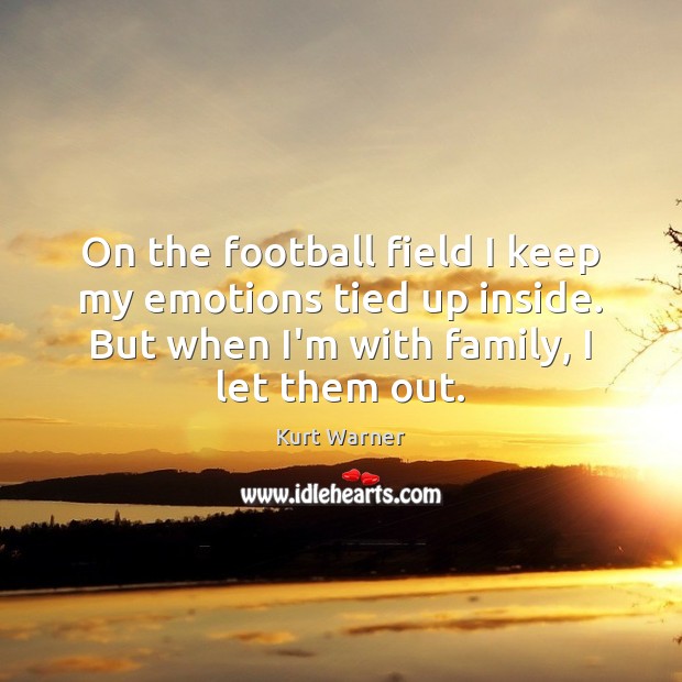 On the football field I keep my emotions tied up inside. But Kurt Warner Picture Quote