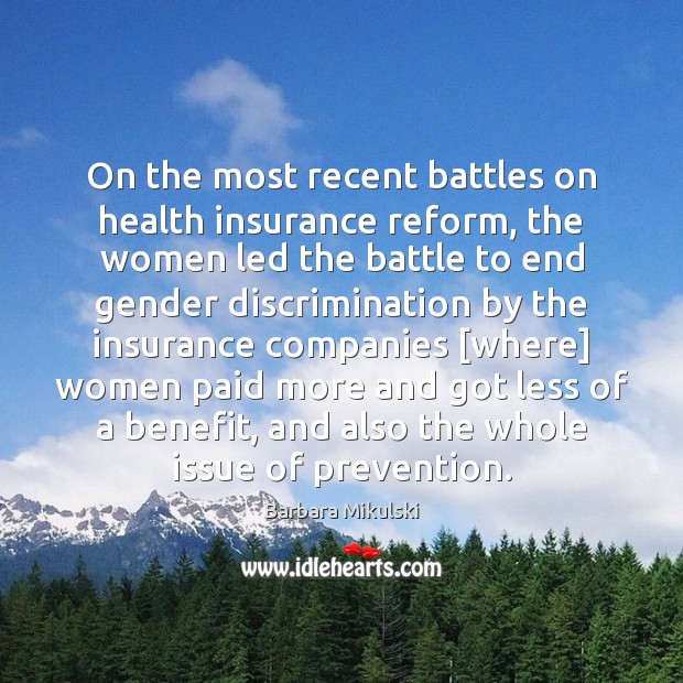 On the most recent battles on health insurance reform, the women led Barbara Mikulski Picture Quote