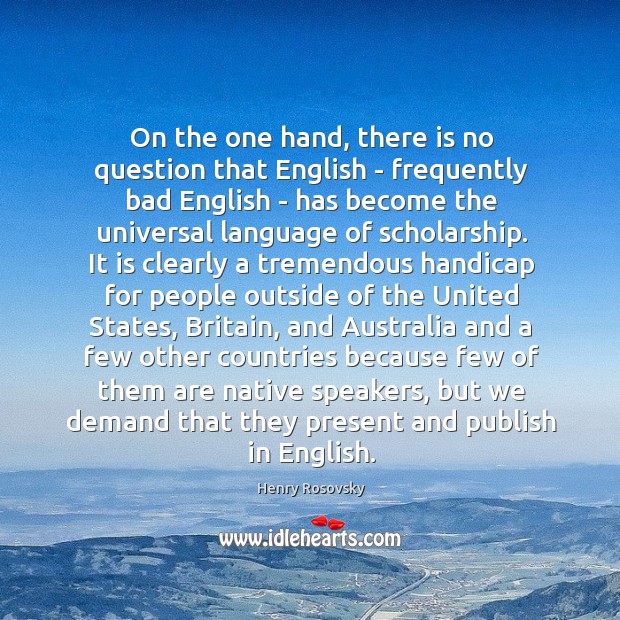 On the one hand, there is no question that English – frequently Henry Rosovsky Picture Quote