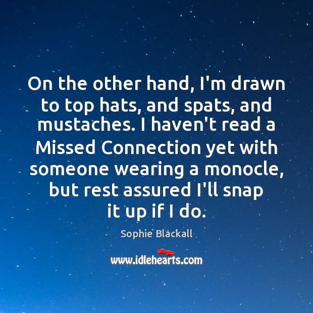 On the other hand, I’m drawn to top hats, and spats, and Sophie Blackall Picture Quote