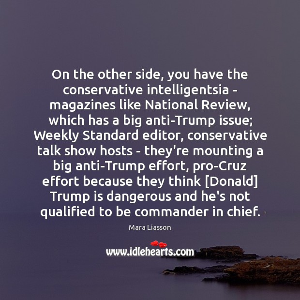 On the other side, you have the conservative intelligentsia – magazines like Mara Liasson Picture Quote