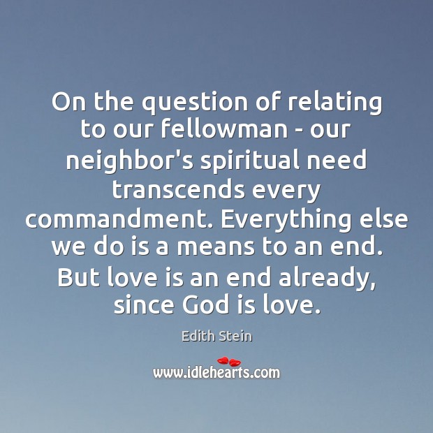 On the question of relating to our fellowman – our neighbor’s spiritual Edith Stein Picture Quote
