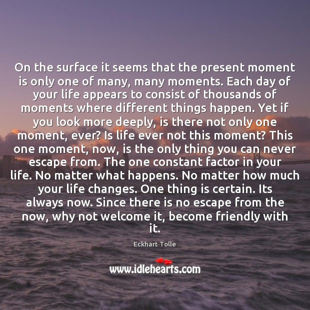 On the surface it seems that the present moment is only one Eckhart Tolle Picture Quote