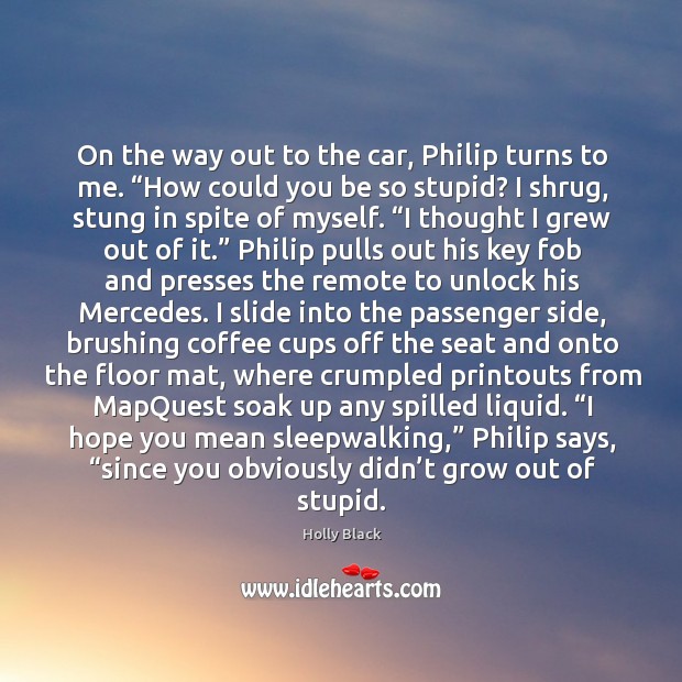 On the way out to the car, Philip turns to me. “How Coffee Quotes Image