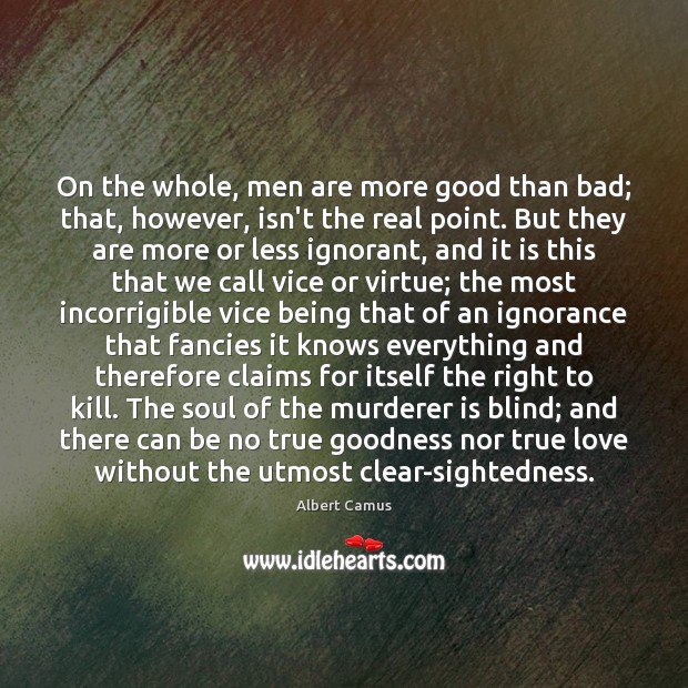 On the whole, men are more good than bad; that, however, isn’t True Love Quotes Image