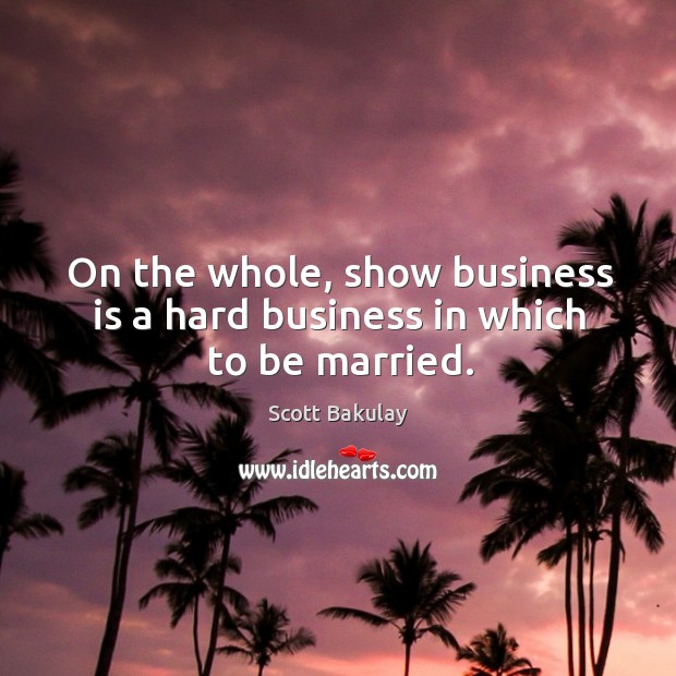 On the whole, show business is a hard business in which to be married. Image