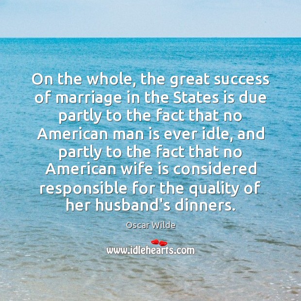 On the whole, the great success of marriage in the States is Image