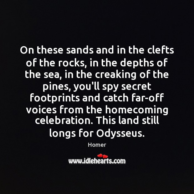 On these sands and in the clefts of the rocks, in the Homer Picture Quote