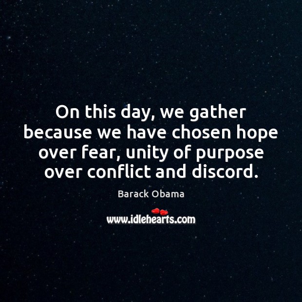 On this day, we gather because we have chosen hope over fear, Image