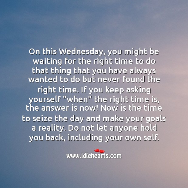 On this Wednesday, seize the day and make your goals a reality. Wednesday Quotes Image