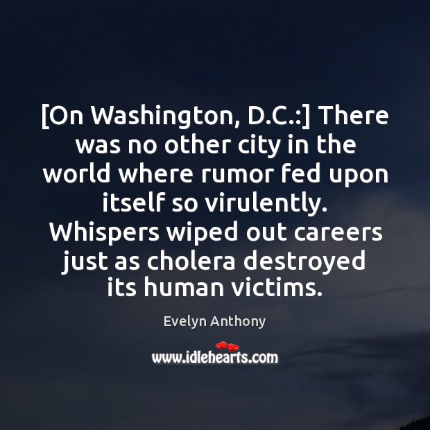 [On Washington, D.C.:] There was no other city in the world Evelyn Anthony Picture Quote