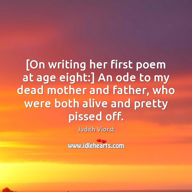 [On writing her first poem at age eight:] An ode to my Judith Viorst Picture Quote