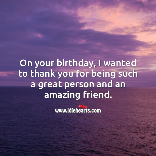 On your birthday, I wanted to thank you for being such a great person. Thank You Quotes Image