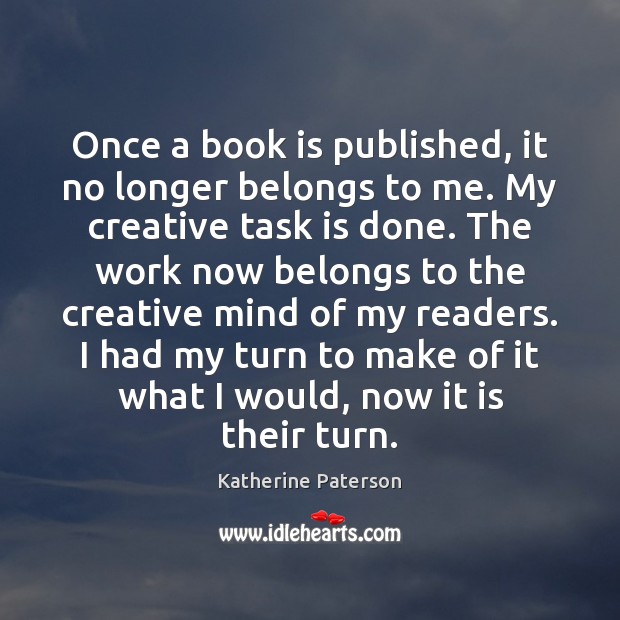 Once a book is published, it no longer belongs to me. My Katherine Paterson Picture Quote