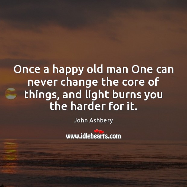 Once a happy old man One can never change the core of Image