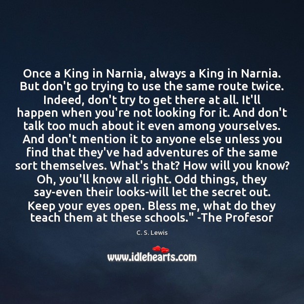 Once a King in Narnia, always a King in Narnia. But don’t C. S. Lewis Picture Quote