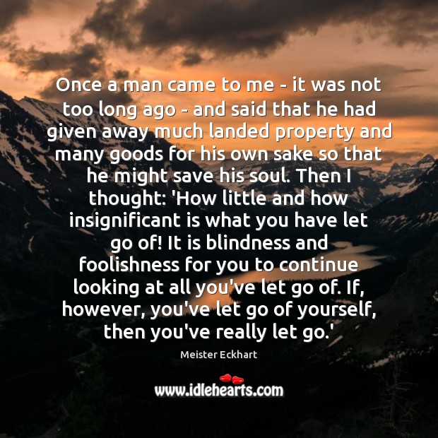 Once a man came to me – it was not too long Meister Eckhart Picture Quote