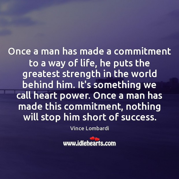 Once a man has made a commitment to a way of life, Vince Lombardi Picture Quote