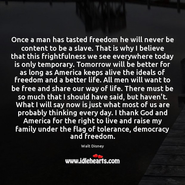Once a man has tasted freedom he will never be content to Walt Disney Picture Quote