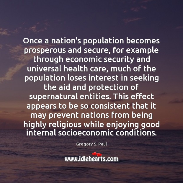 Once a nation’s population becomes prosperous and secure, for example through economic Gregory S. Paul Picture Quote