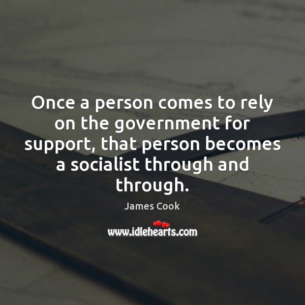 Once a person comes to rely on the government for support, that Image