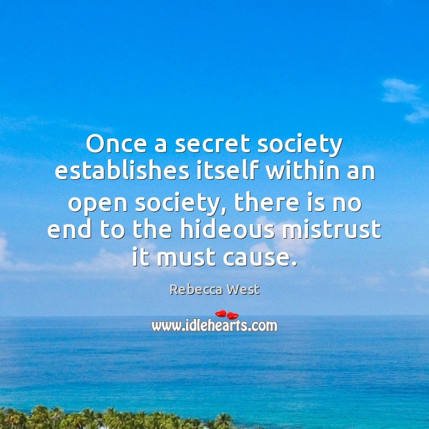 Once a secret society establishes itself within an open society, there is Secret Quotes Image