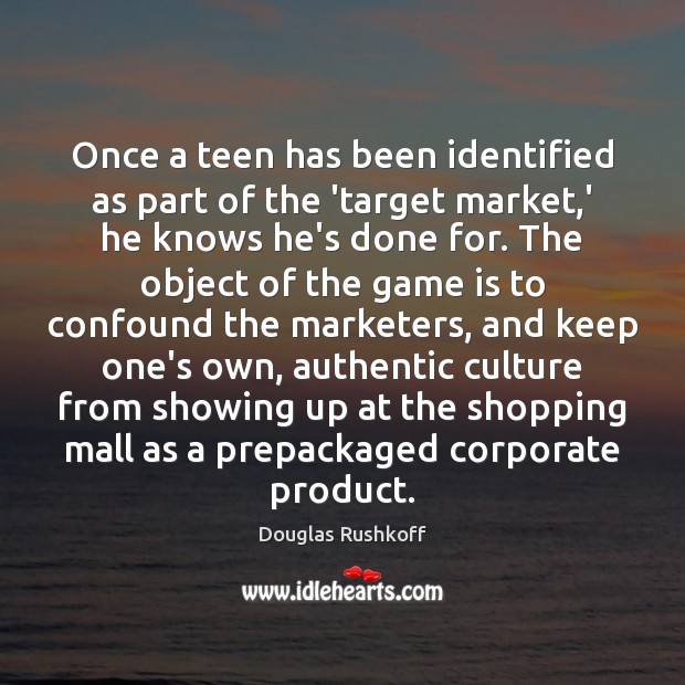 Once a teen has been identified as part of the ‘target market, Image