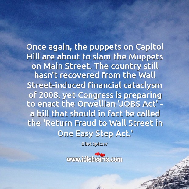 Once again, the puppets on Capitol Hill are about to slam the Eliot Spitzer Picture Quote