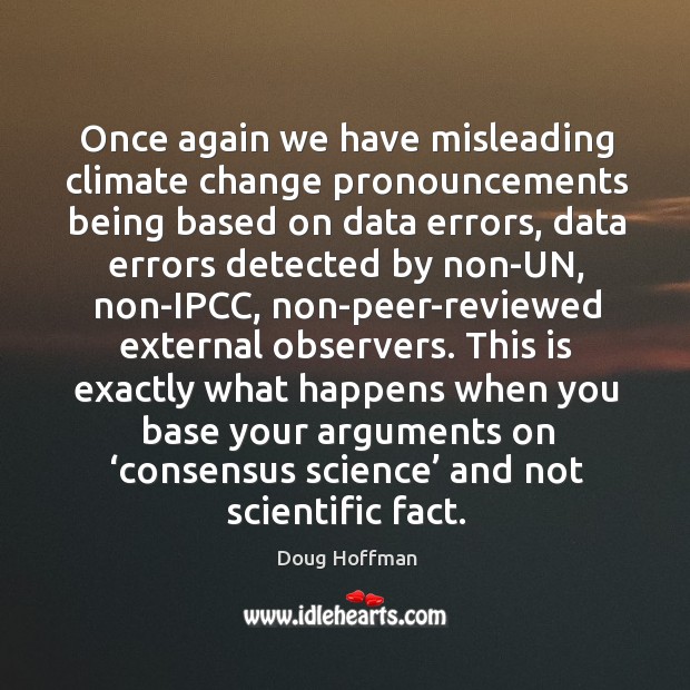 Once again we have misleading climate change pronouncements being based on data errors, data errors Doug Hoffman Picture Quote
