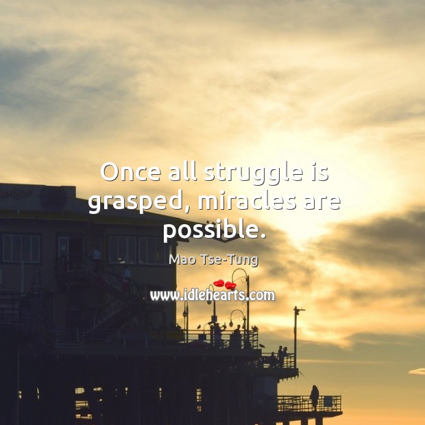 Once all struggle is grasped, miracles are possible. Struggle Quotes Image