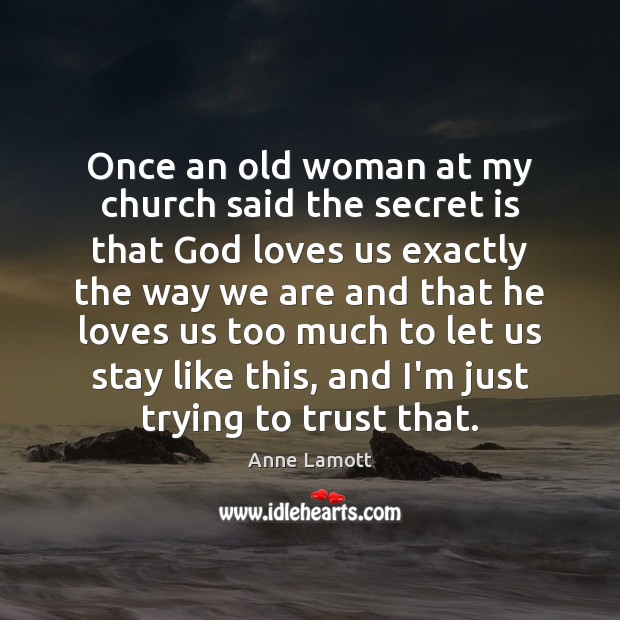 Once an old woman at my church said the secret is that Image