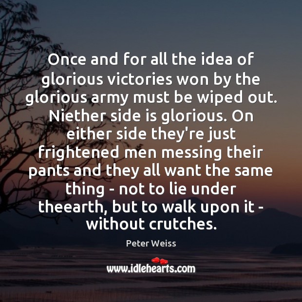 Once and for all the idea of glorious victories won by the Lie Quotes Image